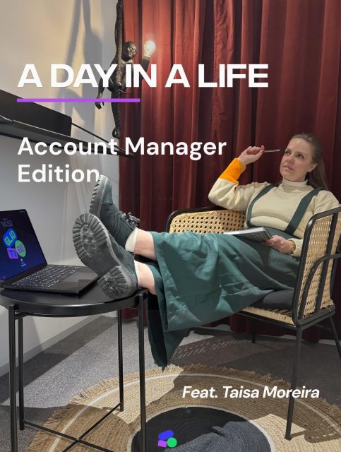 A day in the life of our Account Manager Taisa 👀

We followed Taisa around for a full day to see what a normal day actually looks like between client work, team coordination, and personal life.

From early mornings with her toddler to client calls, reports, and evening Pilates to recharge, this is her day.